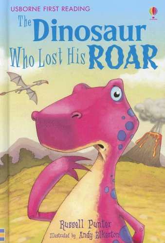 The Dinosaur Who Lost His Roar (Usborne First Reading: Level 3)