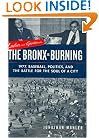 Ladies and Gentlemen, the Bronx Is Burning: 1977, Baseball, Politics, and the Battle for the Soul of a City