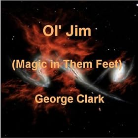 Ol' Jim (Magic In Them Feet)