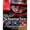 Michael Schumacher: The Definitive Illustrated Race-by-Race Record of His Grand Prix Career