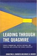 Leading Through the Quagmire: Ethical Foundations, Critical Methods, and Practical Applications for School Leadership
