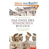 Das Ende des R�mischen Reiches: Verfall und Untergang einer Weltmacht - Ein SPIEGEL-BUCH