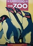 By Underground to the Zoo : London Transport posters 1913 to the present