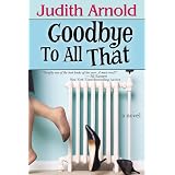 Goodbye To All That ~ Judith Arnold