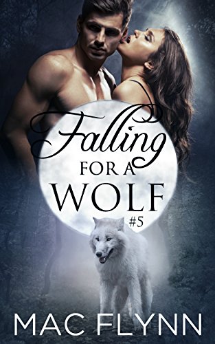 Falling For A Wolf #5 (BBW Werewolf Romance), by Mac Flynn Falling For A Wolf #5 (BBW Werewolf Romance), by Mac Flynn
