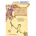 The Chinese Brush Painting Sourcebook: Over 200 Exquisite Motifs to Recreate with Step-by-step Instructions