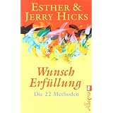 Wunscherf�llung: Die 22 Methodenvon "Esther Hicks"