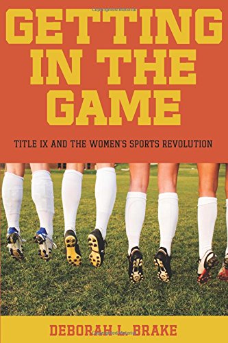 Getting in the Game: Title IX and the Women's Sports Revolution (Critical America)