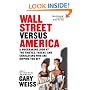 Wall Street Versus America: A Muckraking Look at the Thieves, Fakers, and Charlatans Who Are Ripping You Off