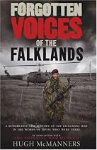Forgotten Voices of the Falklands: The Real Story of the Falklands War in the Words of Those Who Were There