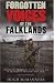 Forgotten Voices of the Falklands: The Real Story of the Falklands War in the Words of Those Who Were There