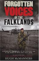 Forgotten Voices of the Falklands: The Real Story of the Falklands War in the Words of Those Who Were There (Forgotten Voices)