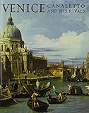 Venice : Canaletto and his rivals