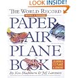 The World Record Paper Airplane Book by Jeff Lammers and Ken Blackburn