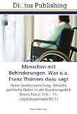 Menschen mit Behinderungen. Was u.a. Franz Thönnes dazu sagt: Reihe Quellensammlung: Aktuelle politische Reden in der Bundesrepublik Deutschland. (14. - 15. Legislaturperiode/Bd.1)