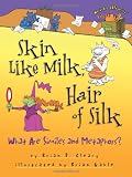 Skin Like Milk, Hair of Silk: What Are Similes and Metaphors? (Words Are Categorical)