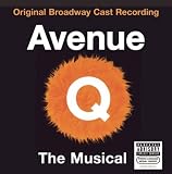 Avenue Q (2003 Original Broadway Cast) by Jeff Marx, Robert Lopez, John Tartaglia, Stephanie DAbruzzo, Avenue Q (2003)