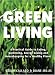 Green Living: A Practical Guide to Eating, Gardening, Energy Saving and Ho by Carlton Books