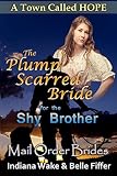 Mail Order Bride: The Plump Scarred Bride & the Shy Brother: Clean Western Historical Romance (Mail Order Brides for A Town Called Hope Book 3)