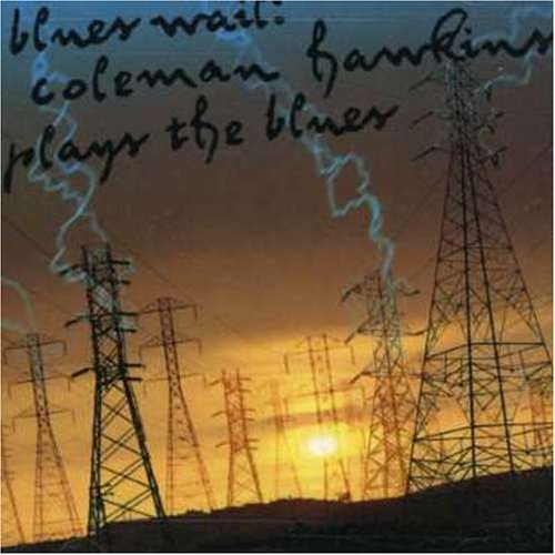 CD-Charts  Music : Blues Wail - Coleman Hawkins Plays... [European Import]