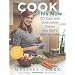Cook This Now: 120 Easy and Delectable Dishes You Can't Wait to Make