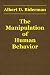 The Manipulation of Human Behavior