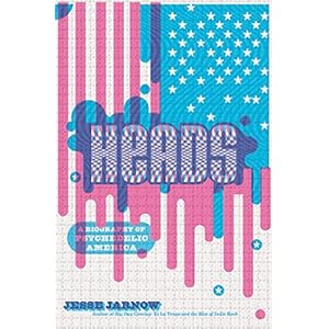 Heads: A Biography of Psychedelic America