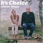 Click here to buy Almost Happy by K's Choice .