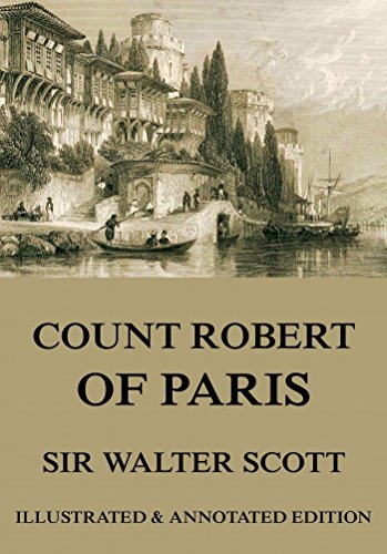 Count Robert Of Paris: Extended Annotated & Illustrated Edition