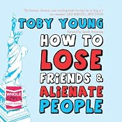 How to Lose Friends and Alienate People | [Toby Young]