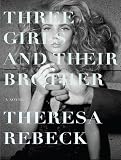 Three Girls and Their Brother: A Novel