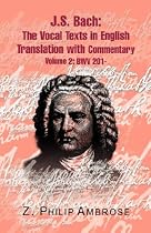 J.S. Bach: The Extant Texts of the Vocal Works in English Translations with Commentary Volume 2: BWV 201