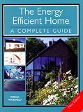 The Energy Efficient Home: A Complete Guide