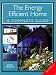 The
Energy
Efficient
Home:
A
Complete
Guide