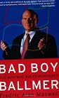 Bad Boy Ballmer: The Man Who Rules Microsoft