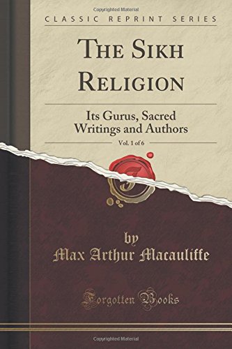 The Sikh Religion, Vol. 1 of 6: Its Gurus, Sacred Writings and Authors (Classic Reprint)