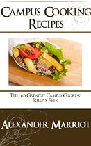 Click to Download Free Kindle Book -> Campus Cooking Recipes : The 10 Greatest Campus Cooking Recipes Ever