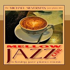 Mellow Jazz Cafe: Relaxing Jazz Piano Music by Michael Silverman