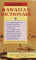 Handy Hawaiian Dictionary: With English-Hawaiian Dictionary and Hawaiian-English Dictionary: Over Five Thousand of the Commonest and Most Useful