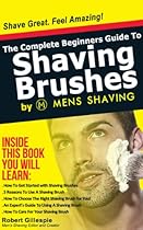 The Complete Beginners Guide To Shaving Brushes by Mens Shaving: Shave Great. Feel Amazing.