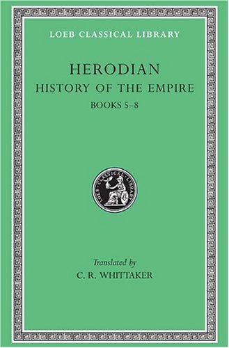 herodian history of the empire volume ii books 5 8 loeb classical library no 455