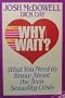 Why wait?: What you need to know about the teen sexuality crisis
