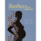 Bioethics and the New Embryology: Springboards for Debate by Scott Gilbert, Ann Tyler, and Emily Zackin