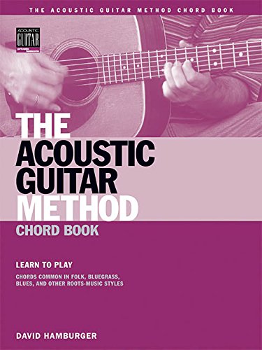 The Acoustic Guitar Method Chord Book Book (String Letter Publishing) (Acoustic Guitar) (Acoustic Guitar Private Lessons)