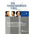 Die Handwerker-Fibel, Band 1 - 3: Band 1-3: F�r die Vorbereitung auf die Meisterpr�fung Teil III/IV, Ausbildereignungspr�fung nach neuer AMVO/AEVO