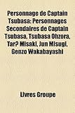 Personnage de Captain Tsubasa: Personnages Secondaires de Captain Tsubasa, Tsubasa Ohzora, Tar? Misaki, Jun Misugi, Genz Wakabayashi-