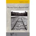 Wo war Gott in Buchenwald?