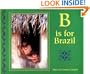 B Is for Brazil (World Alphabets)