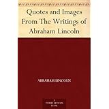 Quotes and Images From The Writings of Abraham Lincoln
