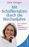 Mit Sch&uuml;&szlig;lersalzen durch die Wechseljahre: Der nat&uuml;rliche Weg zu Gesundheit und Wohlbefinden - Zora Gienger
